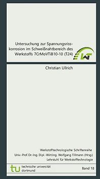 Untersuchung zur Spannungsrisskorrosion im Schweißnahtbereich des Werkstoffs 7CrMoVTiB10-10 (T24)