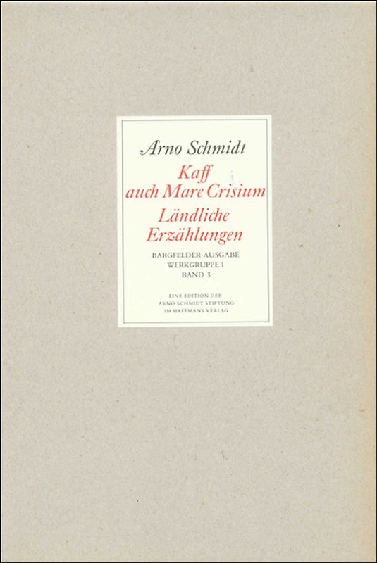 Bargfelder Ausgabe. Werkgruppe I. Romane, Erzählungen, Gedichte, Juvenilia