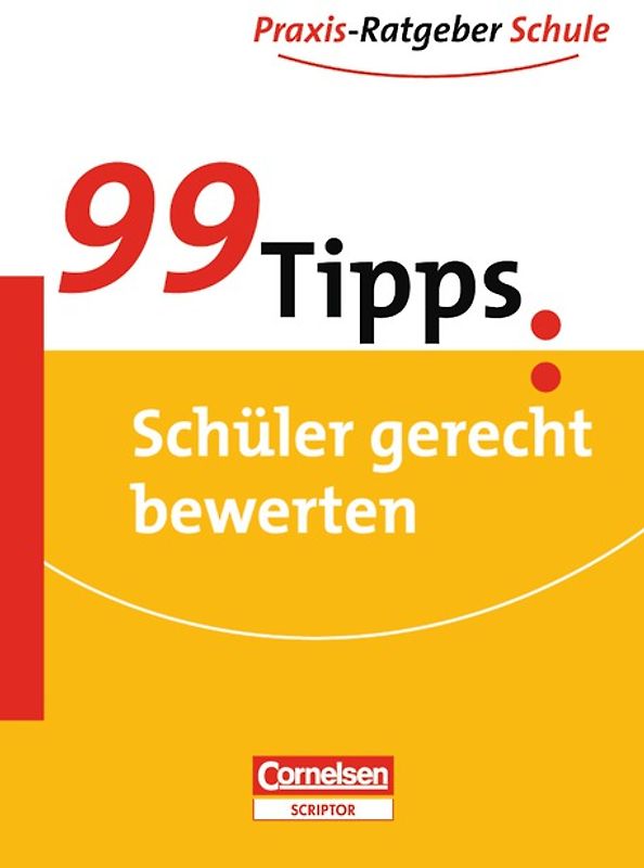 99 Tipps - Praxis-Ratgeber Schule für die Sekundarstufe I / Schüler gerecht bewerten
