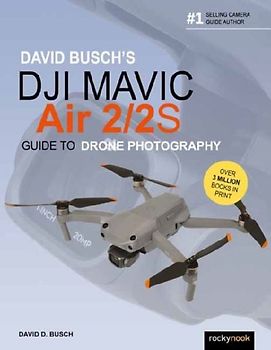 David Busch's Dji Mavic Air 2/2s Guide to Drone Photography