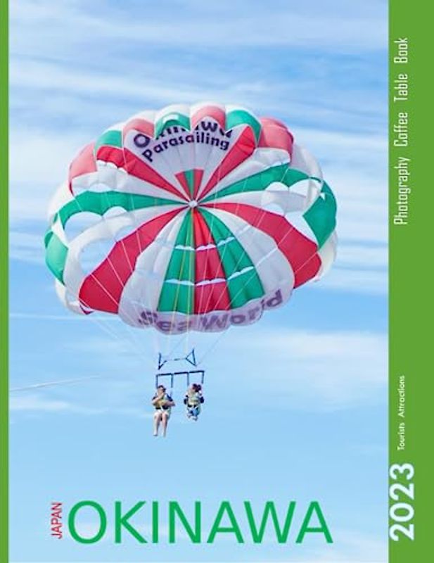 OKINAWA JAPAN Photography Coffee Table Book: A mind-blowing tour of Okinawa,Japan Photography Coffee Table Book: for People Of All Ages Who Love Tourism & Travel. Paperback.June 28,2023.