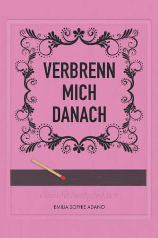 VERBRENN MICH DANACH: (ROSA EDITION) | Ein Selbsthilfebuch für Frauen
