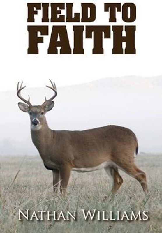 Field to Faith: Volume 1