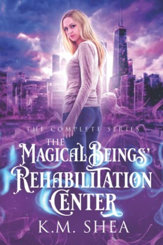 The Magical Beings' Rehabilitation Center: The Complete Series: Vampires Drink Tomato Juice, Goblins Wear Suits, and The Lost Files of the Magical Beings’ Rehabilitation Center