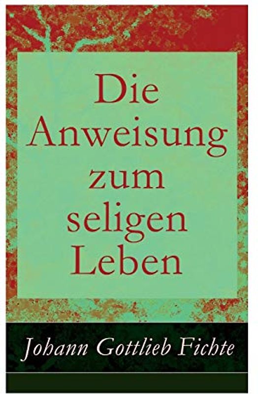 Die Anweisung zum seligen Leben