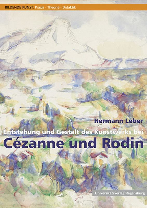 Entstehung und Gestalt des Kunstwerks bei Cézanne und Rodin