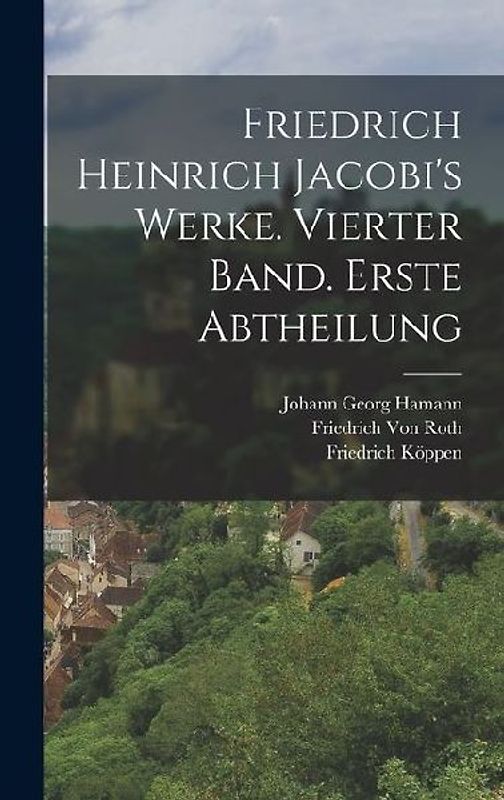 Friedrich Heinrich Jacobi's Werke. Vierter Band. Erste Abtheilung