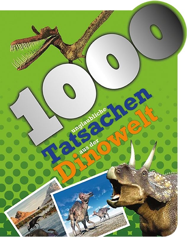 1000 unglaubliche Tatsachen aus der Dinowelt