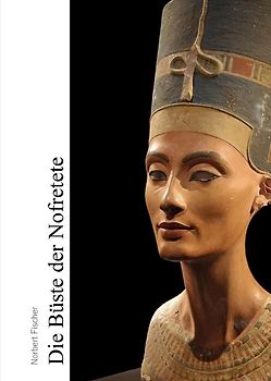 Die Büste der Nofretete