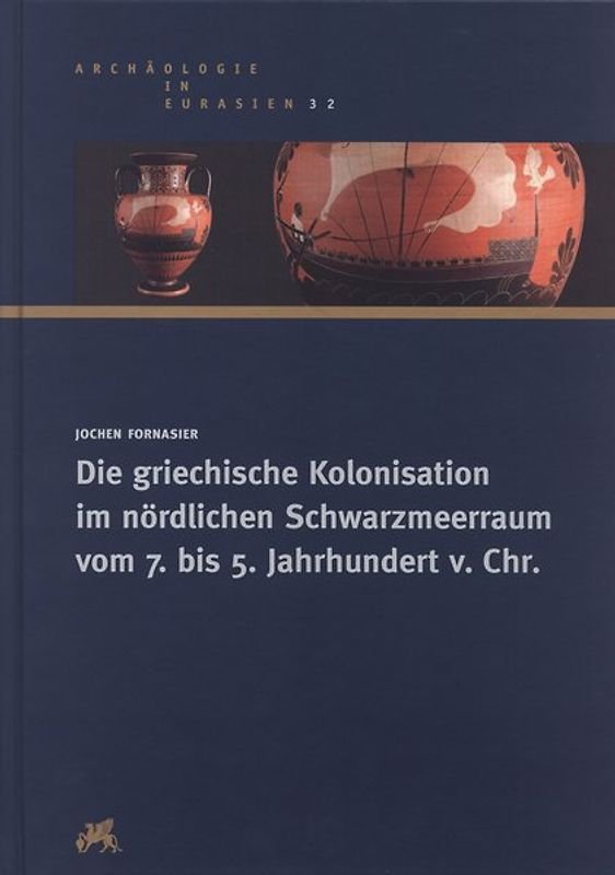 Die griechische Kolonisation im nördlichen Schwarzmeerraum vom 7. bis 5. Jahrhundert v. Chr.