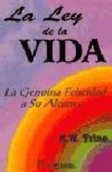 La ley de la vida : la genuina felicidad a su alcance