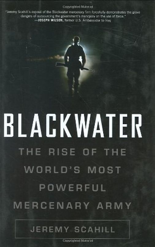 Blackwater: The Rise of the World's Most Powerful Mercenary Army - Jeremy Scahill