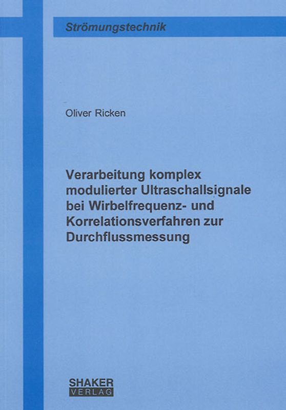 Verarbeitung komplex modulierter Ultraschallsignale bei Wirbelfrequenz- und Korrelationsverfahren zur Durchflussmessung