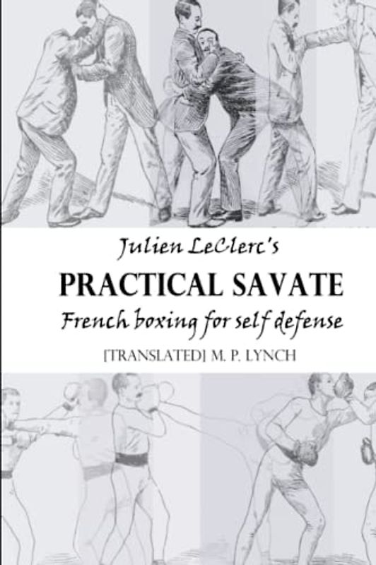 Julien LeClerc's Practical Savate: French boxing for self defense