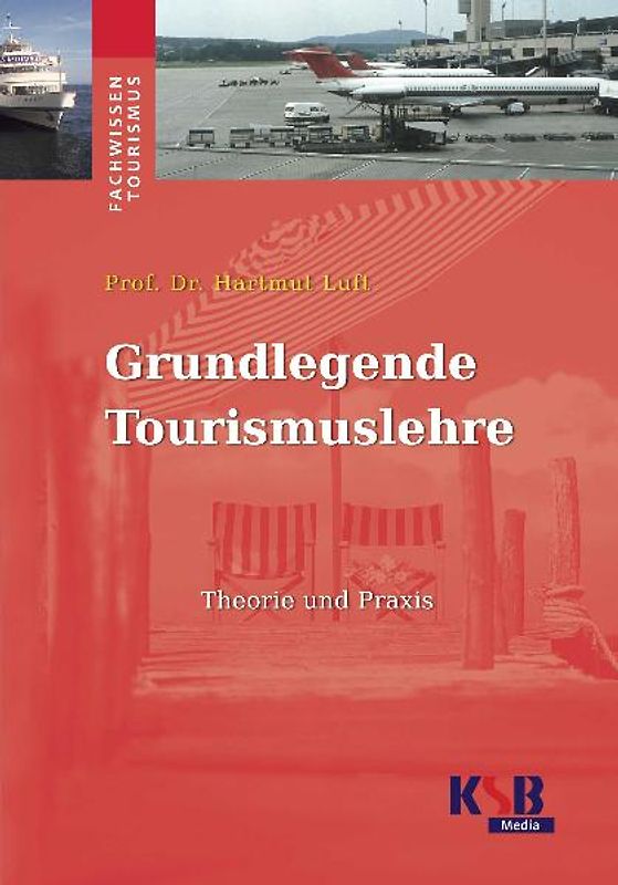 Grundlegende Tourismuslehre Theorie und Praxis
