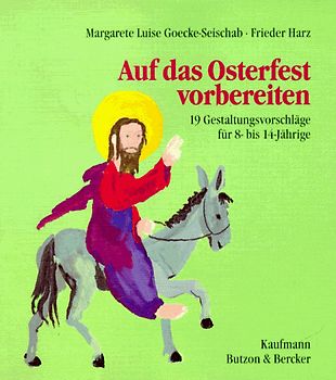 Auf das Osterfest vorbereiten. Gestaltungsvorschläge für 8- bis 14-jährige