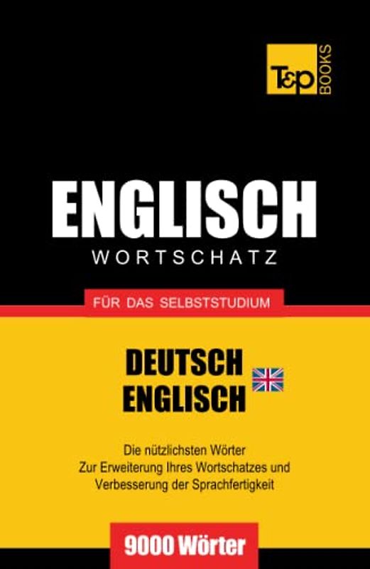 Englisch Wortschatz (BR) für das Selbststudium - 9000 Wörter (German Collection, Band 83)