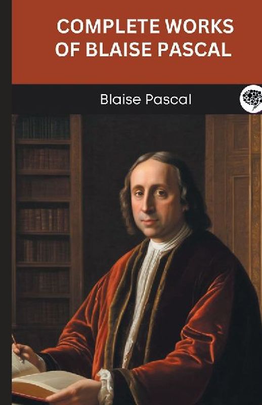 Complete Works of Blaise Pascal (Grapevine edition)