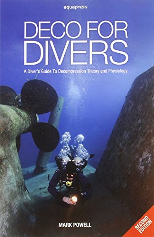 Deco for Divers: A Diver's Guide to Decompression Theory and Physiology (2nd Edition) - Powell, Mark