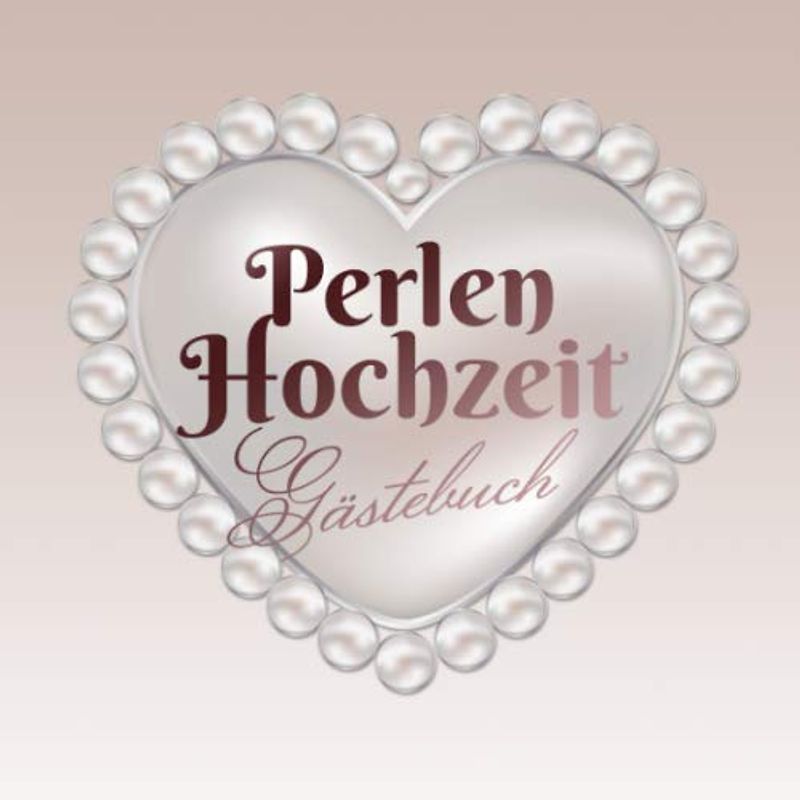 Perlen Hochzeit - Gästebuch: Deko zur Feier der Perlenhochzeit - 30. Hochzeitstag - 30 Jahre - Geschenk Buch für Glückwünsche und Fotos der Gäste - Motiv: Herz Perle
