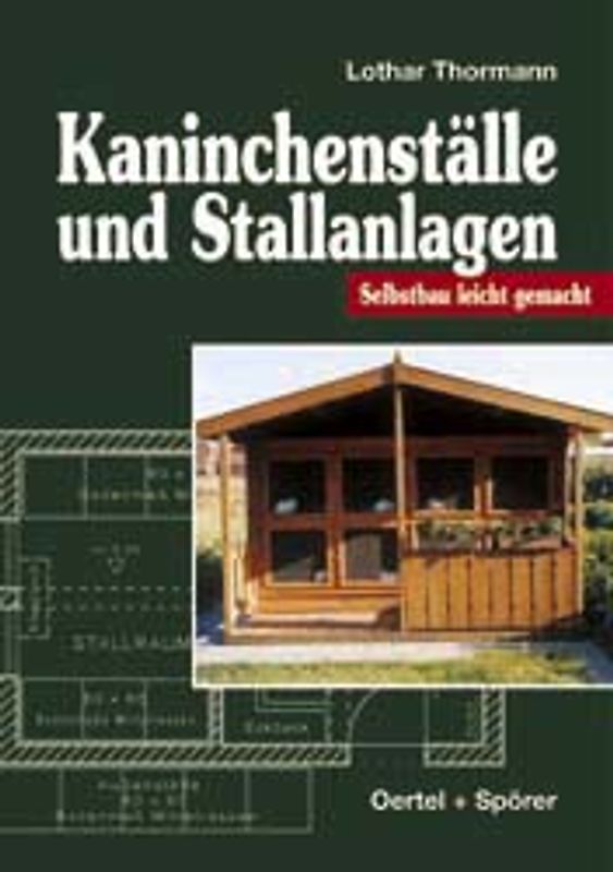 Kaninchenställe und Stallanlagen. Selbstbau leicht gemacht