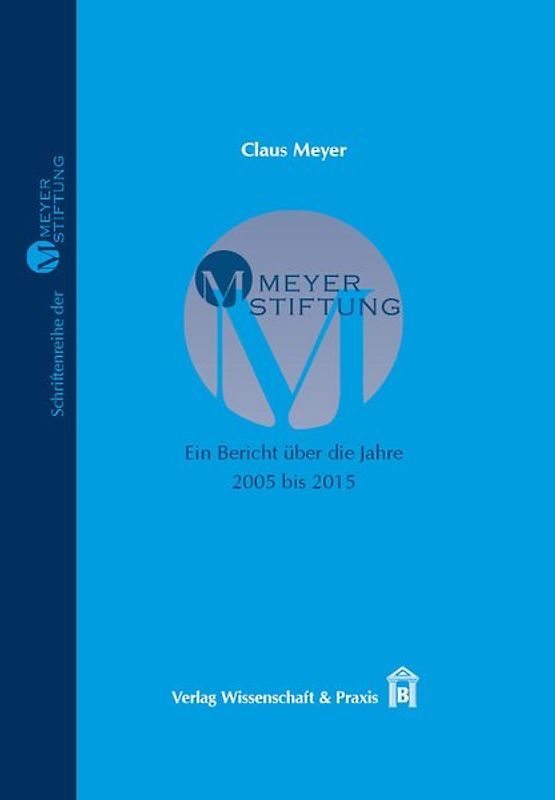 MEYER-STIFTUNG − Ein Bericht über die Jahre 2005 bis 2015.