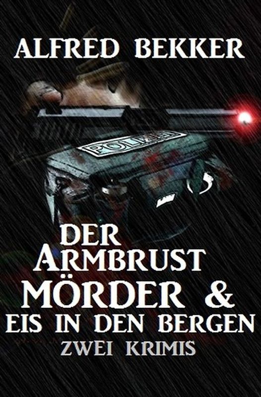 Der Armbrustmörder &amp; Eis in den Bergen: Zwei Krimis