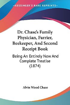 Dr. Chase's Family Physician, Farrier, Beekeeper, And Second Receipt Book