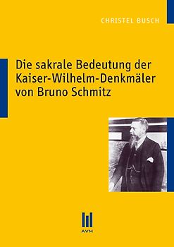 Die sakrale Bedeutung der Kaiser-Wilhelm-Denkmäler von Bruno Schmitz