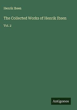 The Collected Works of Henrik Ibsen