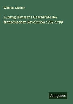 Ludwig Häusser's Geschichte der französischen Revolution 1789-1799