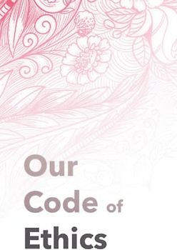 Our Code of Ethics: For Therapists & Coaches (Practical Nlp Resources, Band 8)