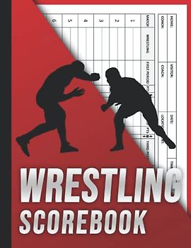 Wrestling Scorebook: Sports Scorebook for Wrestling Games - Gift Idea for Coach and High School Athletics - Large Size 8.5" x 11" Inches - 100 Score Sheets
