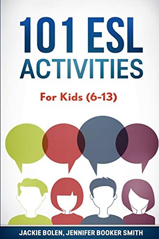 101 ESL Activities: For Kids (6-13) (ESL Games and Activities for Kids, Band 1)