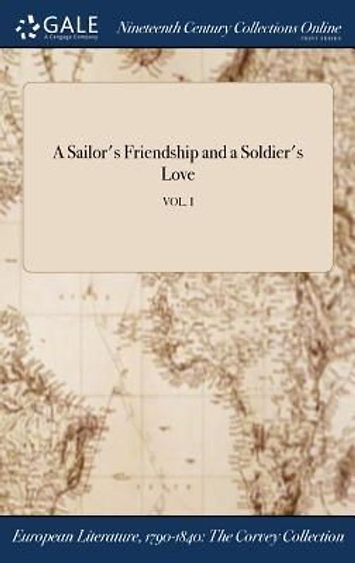 A Sailor's Friendship and a Soldier's Love; VOL. I