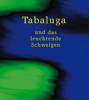 Tabaluga ... und das leuchtende Schweigen