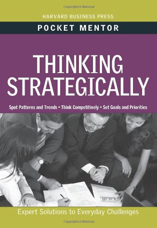 Thinking Strategically: Expert Solutions to Everyday Challenges (Pocket Mentor) - David J. Collis