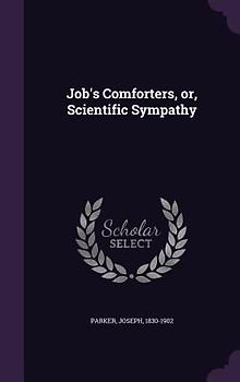 Job's Comforters, or, Scientific Sympathy