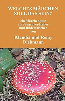Welches Märchen soll das sein?: ein Märchenquiz