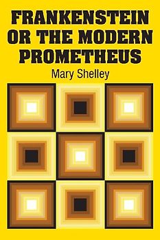 Frankenstein or the Modern Prometheus