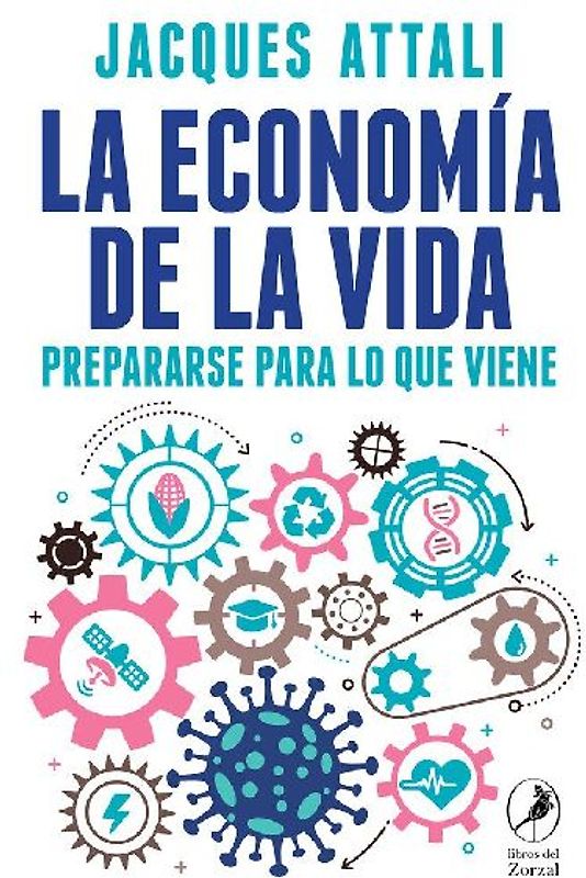 La economía de la vida : prepararse para lo que viene