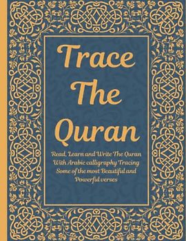 Trace the Quran: Read, Learn and Write The Quran With Arabic calligraphy Tracing Some of the most Beautiful and Powerful verses: Great Practice ... Adults & Reverts To Help With Memorization