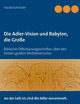 Die Adler-Vision und Babylon, die Große