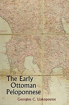 The Early Ottoman Peloponnese: A Study in the Light of an Annotated Editio Princeps of the TT10-1/14662 Ottoman Taxation Cadastre (ca. 1460-1463)