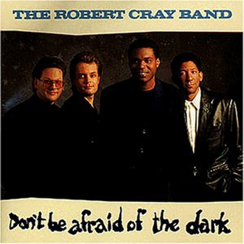 Robert Cray - Don'T Be Afraid of the Dark