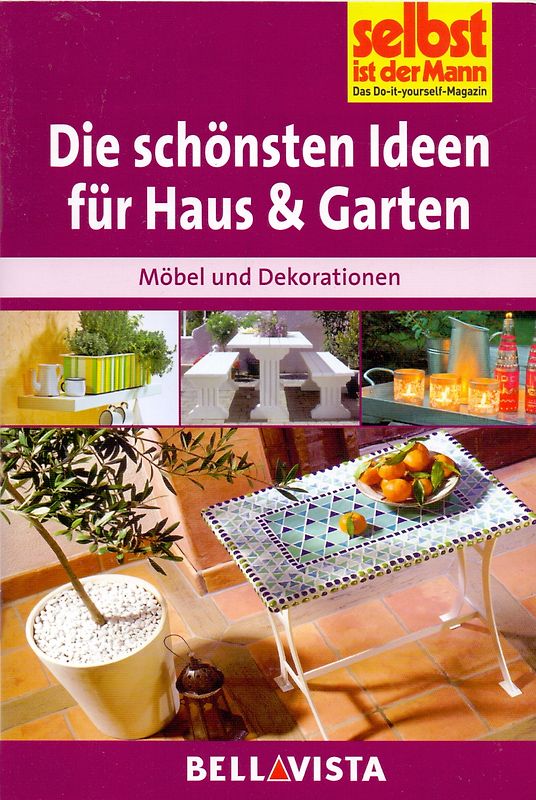 Selbst ist der Mann: Die schönsten Ideen für Haus und Garten - Möbel und Dekorationen [Broschiert]