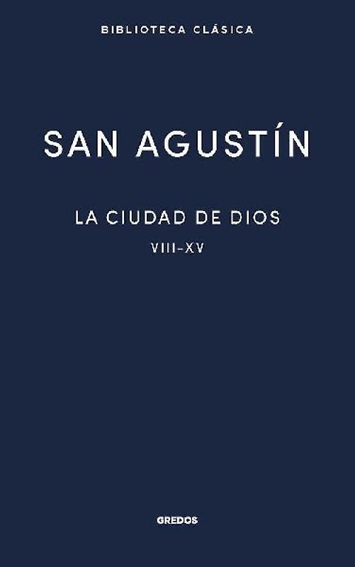 La ciudad de Dios II. Libros VIII - XV
