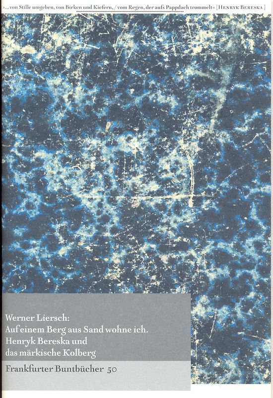 Auf einem Berg aus Sand wohne ich. Henryk Bereska und das märkische Kolberg