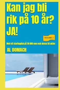 Kan jag bli rik på 10 år? JA!: Med ett startkapital på 20 000 euro och dessa 50 aktier (Can I become rich?)