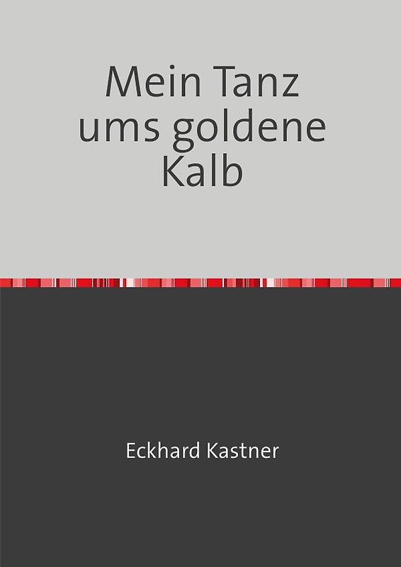 Mein Tanz ums goldene Kalb